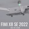 fimi x8 se 2022 review